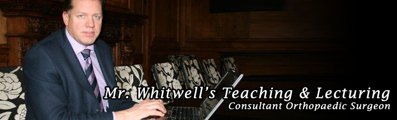 Dr Duncan Whitwell's Hip & Knee Lectures and Teaching